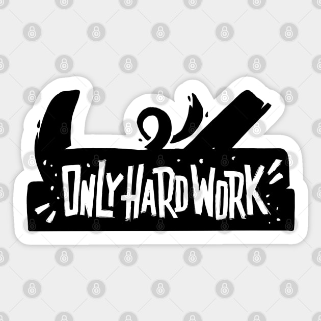 Only hard work Sticker by Dosunets